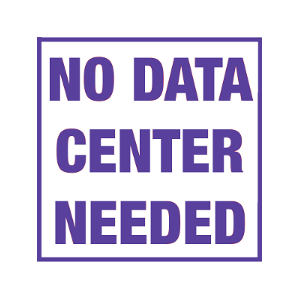 No Data Center Needed